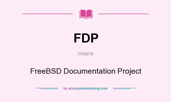 What does FDP mean? It stands for FreeBSD Documentation Project