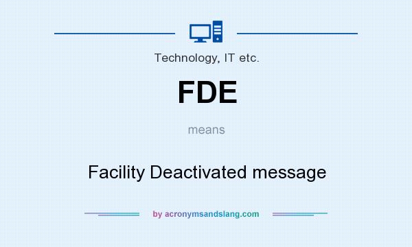 What does FDE mean? It stands for Facility Deactivated message