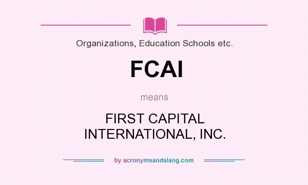 What does FCAI mean? It stands for FIRST CAPITAL INTERNATIONAL, INC.
