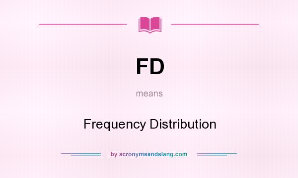 What does FD mean? It stands for Frequency Distribution