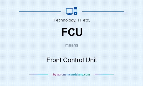 What does FCU mean? It stands for Front Control Unit