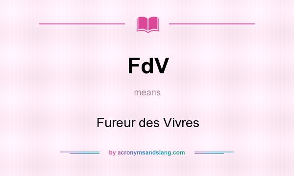 What does FdV mean? It stands for Fureur des Vivres