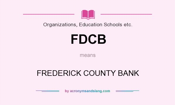What does FDCB mean? It stands for FREDERICK COUNTY BANK