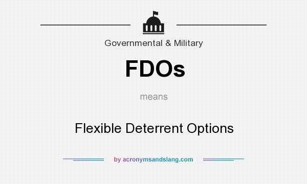 What does FDOs mean? It stands for Flexible Deterrent Options