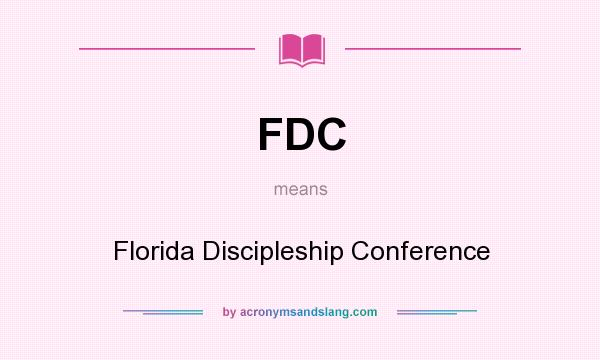 What does FDC mean? It stands for Florida Discipleship Conference