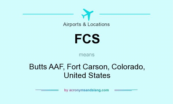 What does FCS mean? It stands for Butts AAF, Fort Carson, Colorado, United States