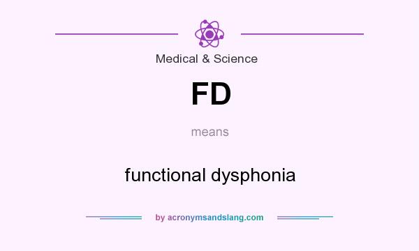 What does FD mean? It stands for functional dysphonia