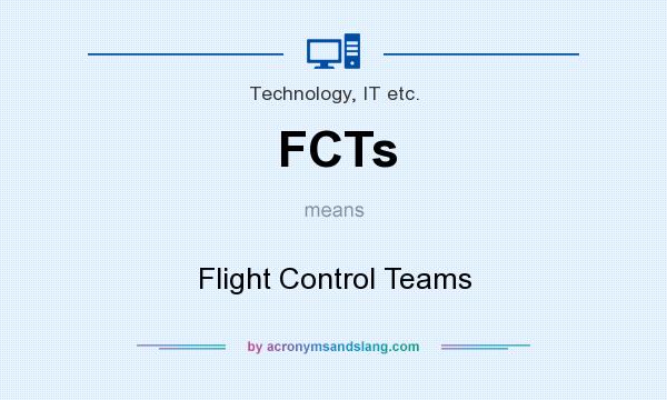 What does FCTs mean? It stands for Flight Control Teams