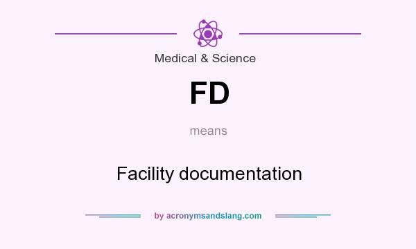 What does FD mean? It stands for Facility documentation