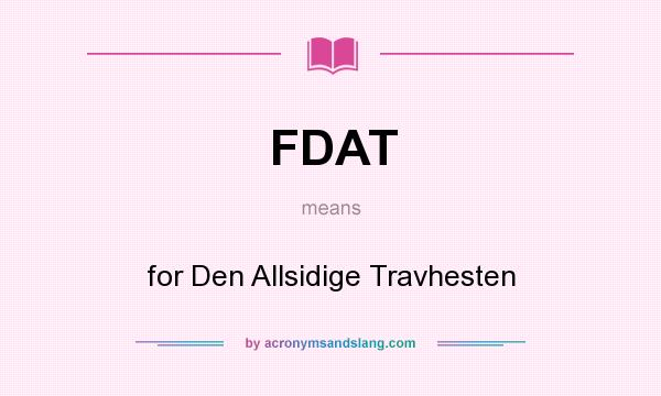 What does FDAT mean? It stands for for Den Allsidige Travhesten