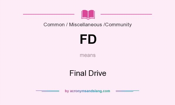 What does FD mean? It stands for Final Drive