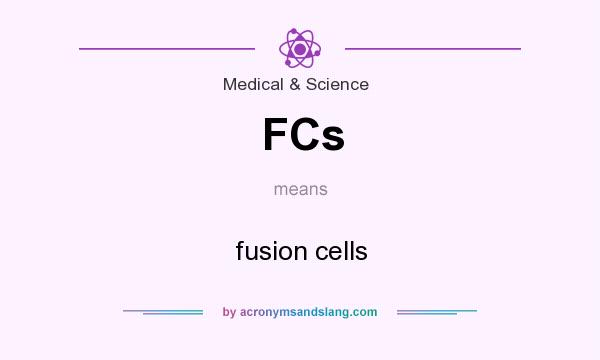 What does FCs mean? It stands for fusion cells