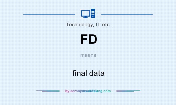 What does FD mean? It stands for final data