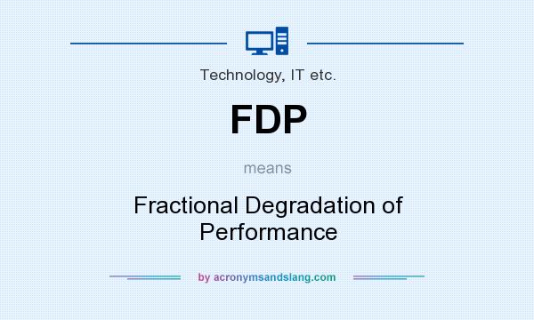 What does FDP mean? It stands for Fractional Degradation of Performance