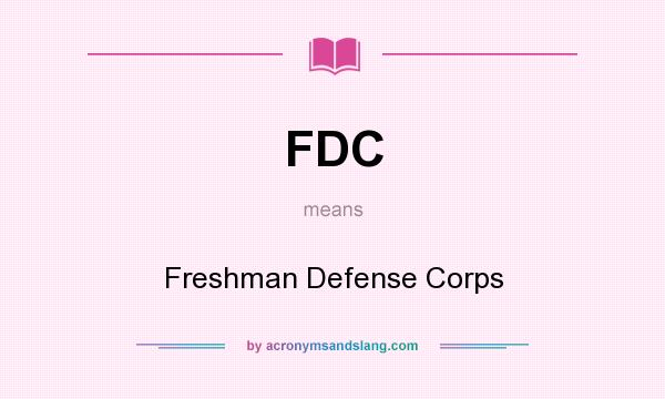 What does FDC mean? It stands for Freshman Defense Corps