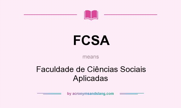 What does FCSA mean? It stands for Faculdade de Ciências Sociais Aplicadas