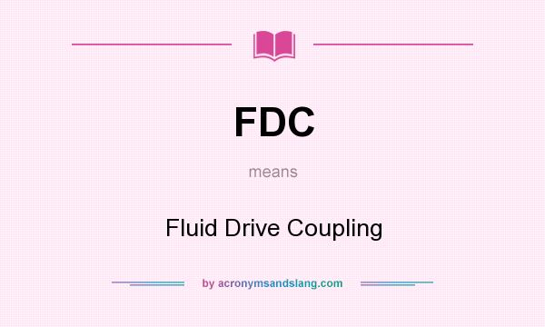 What does FDC mean? It stands for Fluid Drive Coupling