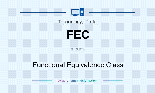 What does FEC mean? It stands for Functional Equivalence Class