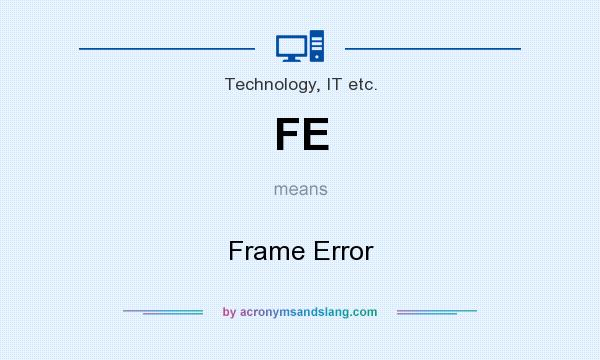 What does FE mean? It stands for Frame Error