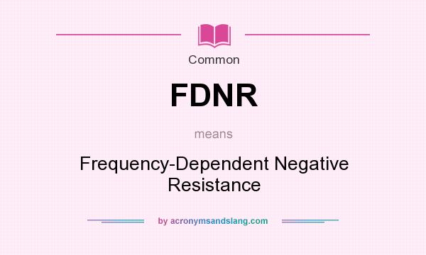 What does FDNR mean? It stands for Frequency-Dependent Negative Resistance