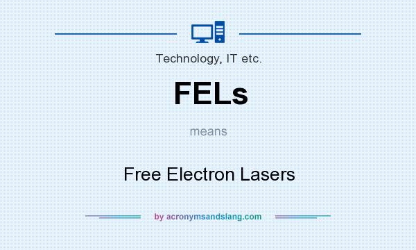 What does FELs mean? It stands for Free Electron Lasers