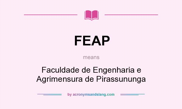 What does FEAP mean? It stands for Faculdade de Engenharia e Agrimensura de Pirassununga