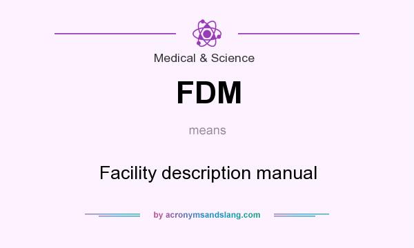 What does FDM mean? It stands for Facility description manual
