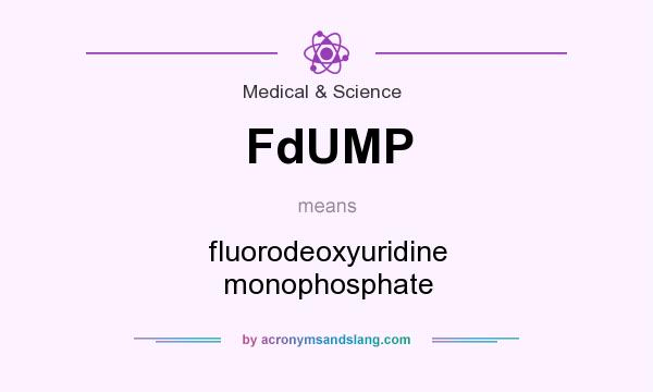 What does FdUMP mean? It stands for fluorodeoxyuridine monophosphate