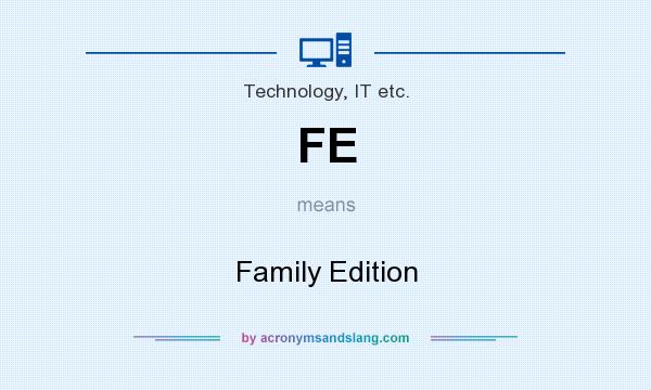 What does FE mean? It stands for Family Edition