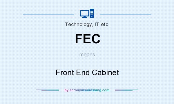 What does FEC mean? It stands for Front End Cabinet