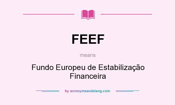What does FEEF mean? It stands for Fundo Europeu de Estabilização Financeira