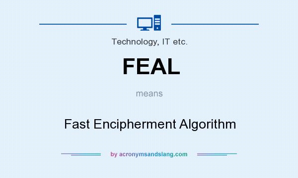 What does FEAL mean? It stands for Fast Encipherment Algorithm