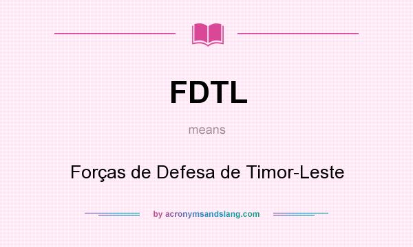 What does FDTL mean? It stands for Forças de Defesa de Timor-Leste