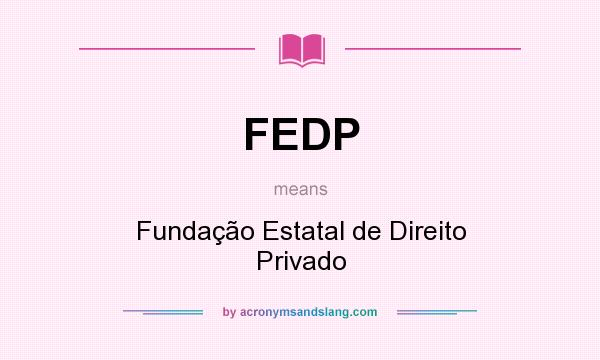 What does FEDP mean? It stands for Fundação Estatal de Direito Privado