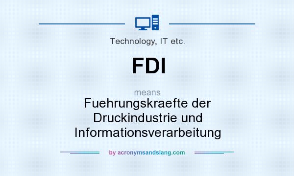 What does FDI mean? It stands for Fuehrungskraefte der Druckindustrie und Informationsverarbeitung