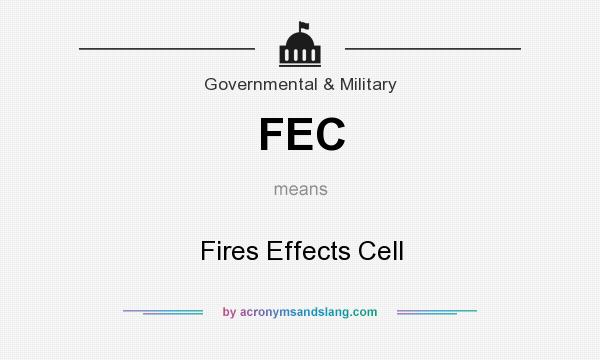 What does FEC mean? It stands for Fires Effects Cell