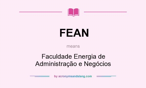 What does FEAN mean? It stands for Faculdade Energia de Administração e Negócios