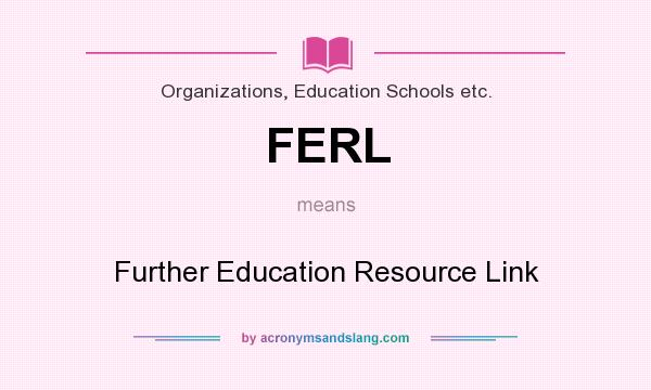 What does FERL mean? It stands for Further Education Resource Link