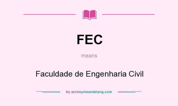 What does FEC mean? It stands for Faculdade de Engenharia Civil