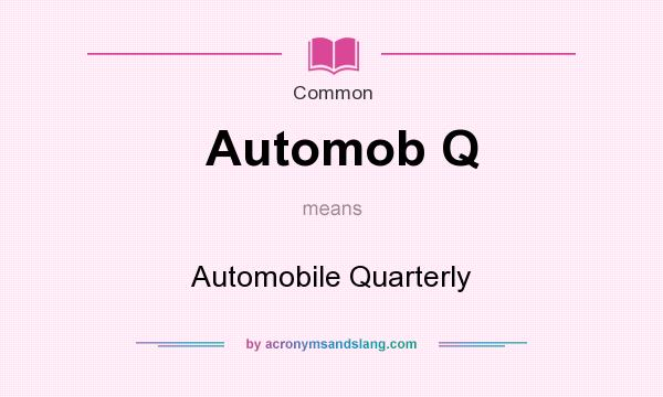 What does Automob Q mean? It stands for Automobile Quarterly