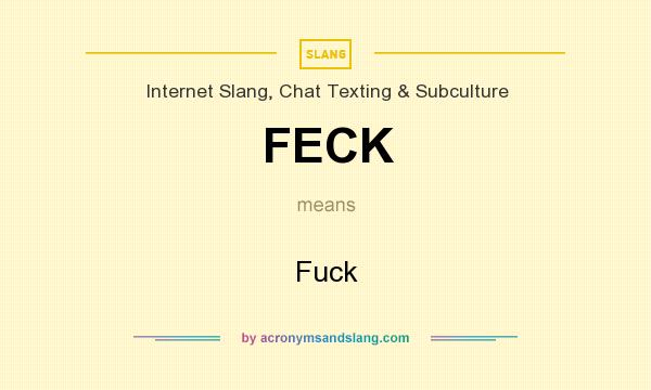 What does FECK mean? It stands for Fuck