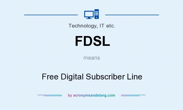 What does FDSL mean? It stands for Free Digital Subscriber Line