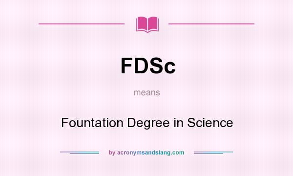 What does FDSc mean? It stands for Fountation Degree in Science