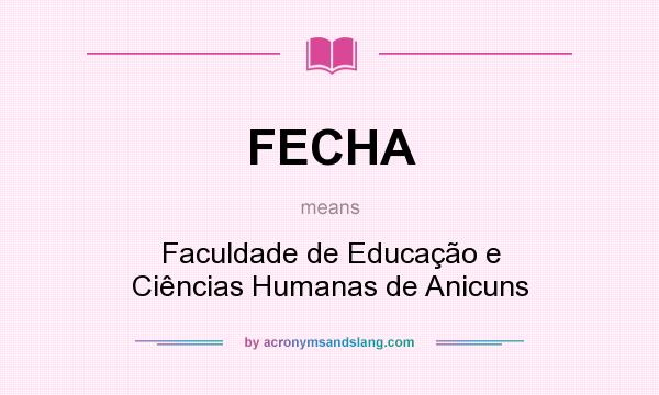 What does FECHA mean? It stands for Faculdade de Educação e Ciências Humanas de Anicuns