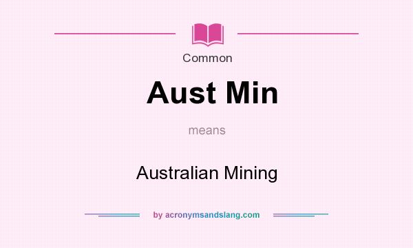 What does Aust Min mean? It stands for Australian Mining