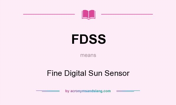 What does FDSS mean? It stands for Fine Digital Sun Sensor