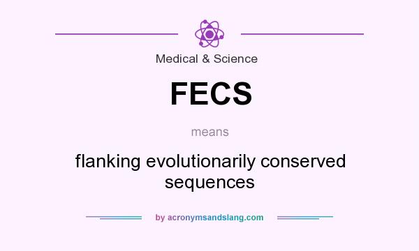 What does FECS mean? It stands for flanking evolutionarily conserved sequences