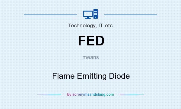 What does FED mean? It stands for Flame Emitting Diode
