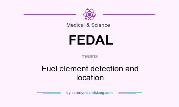 What does FEDAL mean? It stands for Fuel element detection and location