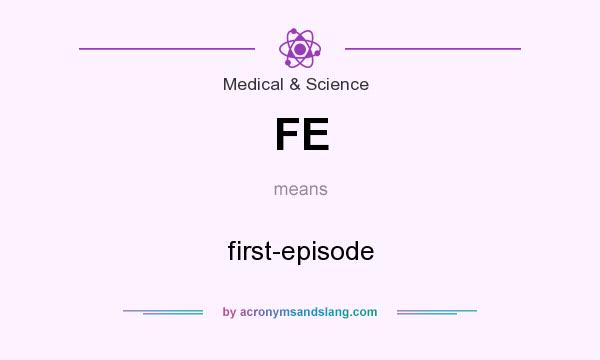 What does FE mean? It stands for first-episode